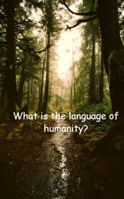 What Is The Language Of Humanity?