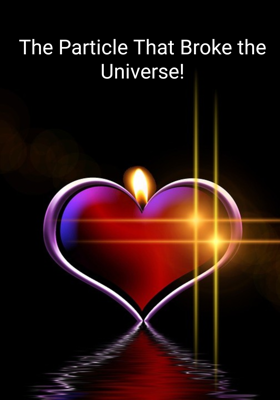 The Particle That Broke the Universe!