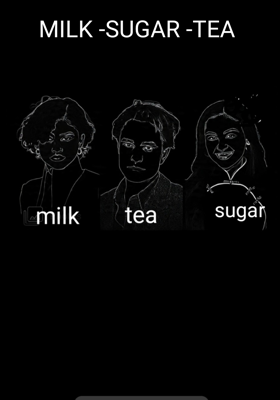MILK -SUGAR -TEA