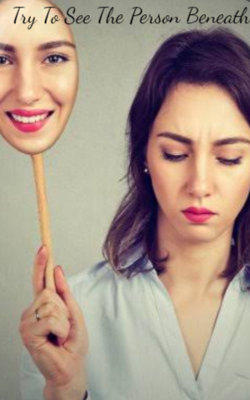 Try To See The Person Beneath