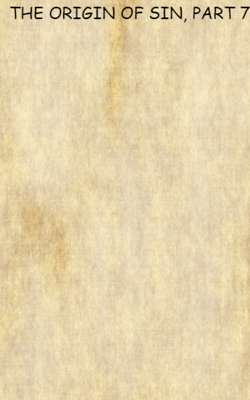 The Origin Of Sin, Part 7