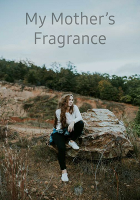 My Mother’s Fragrance