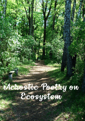 Acrostic Poetry on Ecosystem