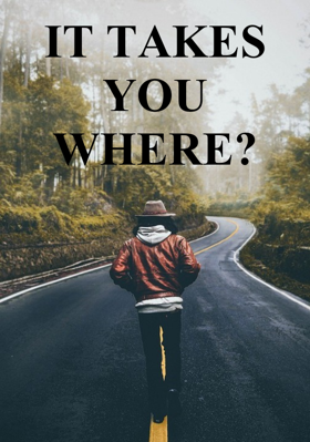 It Takes You Where?