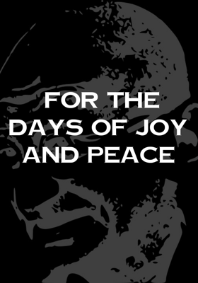 FOR THE DAYS OF JOY AND PEACE