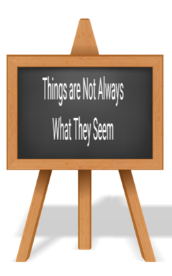 Things Are Not Always What They Seem