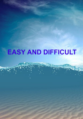 EASY AND DIFFICULT