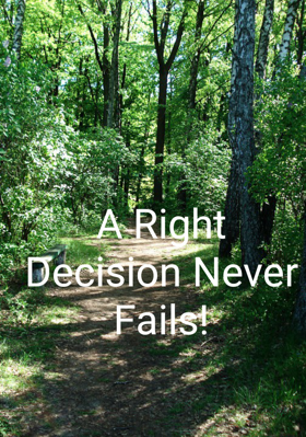 A Right Decision Never Fails!