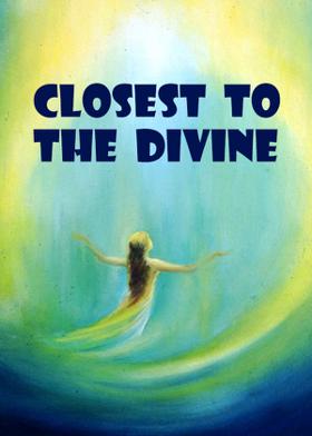 Closest To The Divine