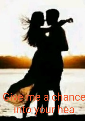 Give Me A Chance Into Your Heart