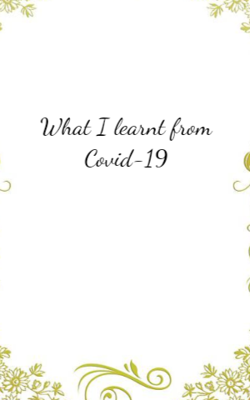 What I learnt from Covid-19