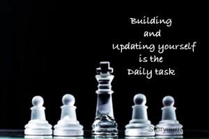 Building 
and
 Updating yourself
is the 
Daily task 