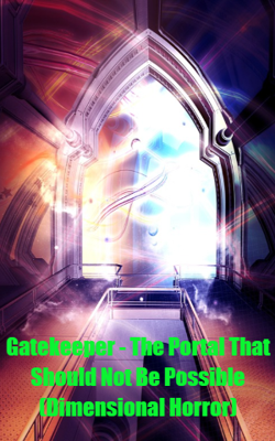 Gatekeeper - The Portal That Should Not Be Possible (Dimensional Horror)