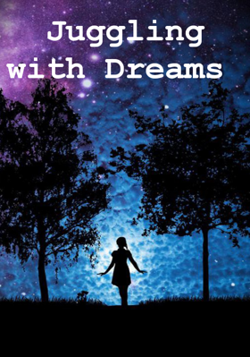 Juggling with Dreams