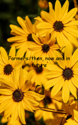 Farmers: then, now and in future