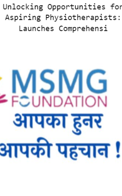 Unlocking Opportunities for Aspiring Physiotherapists: Launches Comprehensi