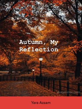 Autumn, My Reflection
