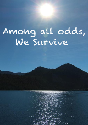 Among all odds, We Survive 