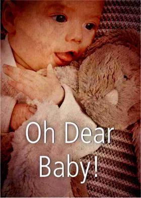 Oh Dear Baby!