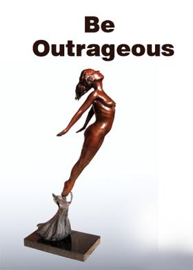 Be Outrageous