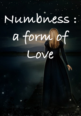 Numbness: A Form of Love