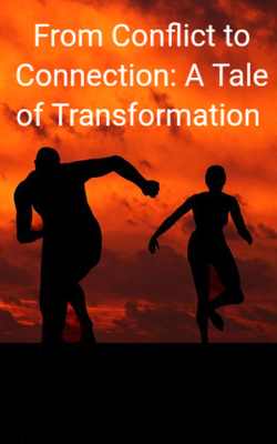 From Conflict to Connection: A Tale of Transformation