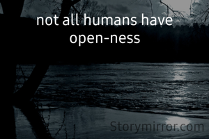 not all humans have open-ness