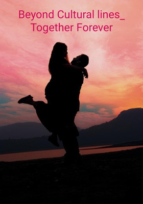 Beyond Cultural lines_ Together Forever