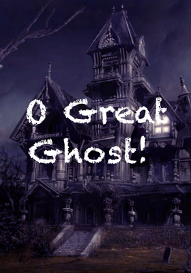 O Great Ghost!