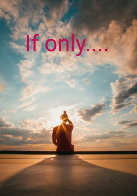 If Only....