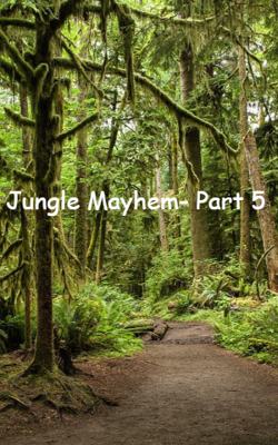 Jungle Mayhem - Part 5