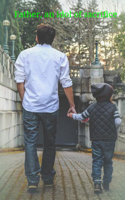 Father, an idol of sacrifice