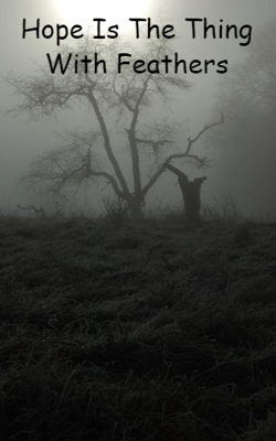 Hope Is The Thing With Feathers