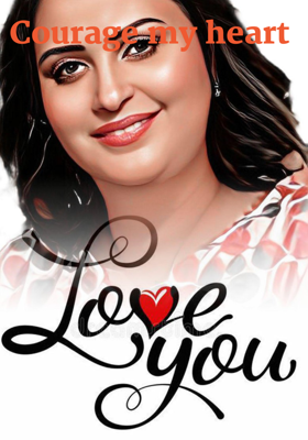 Courage my heart