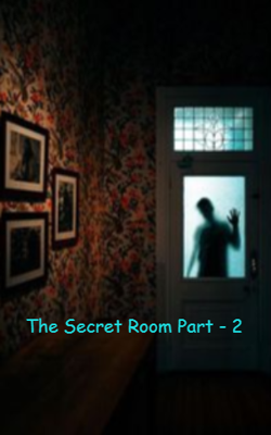 The Secret Room Part - 2