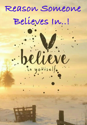 Reason Someone Believes In..!