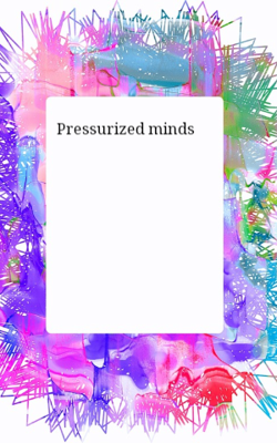 Pressurized Minds