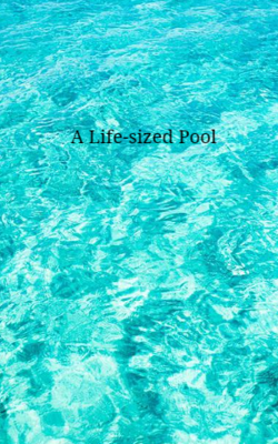 A Life-sized Pool