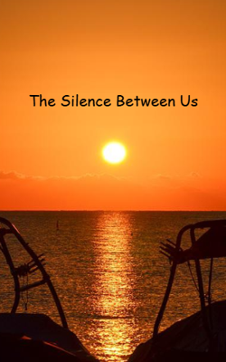 The Silence Between Us