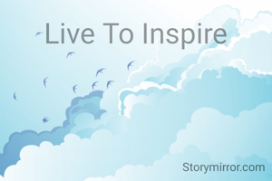 Live To Inspire