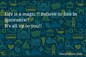 Life is a magic...