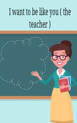 I Want To Be Like You ( The Teacher )