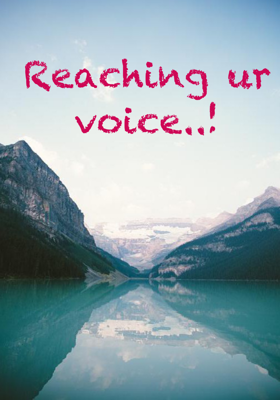 Reaching Your Voice..!