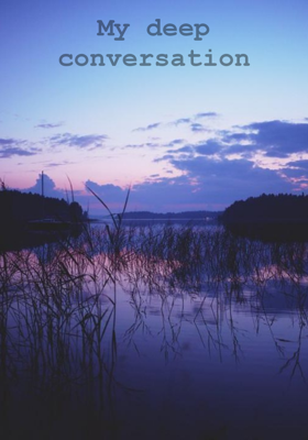 My Deep Conversation