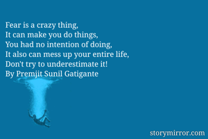 Fear is a crazy...