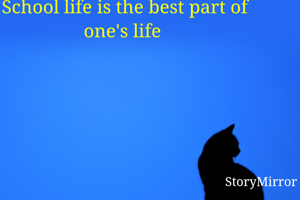 An adult man can get all things by hard work but not the school life at all .....