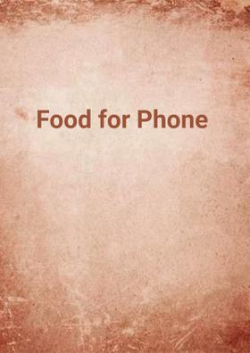 Food For Phone