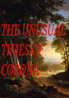 The unusual times of Corona