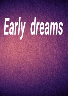 Early Dreams