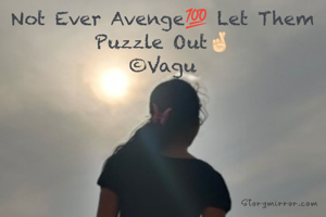 Not Ever Avenge💯 Let Them
Puzzle Out🤞🏻
©Vagu
